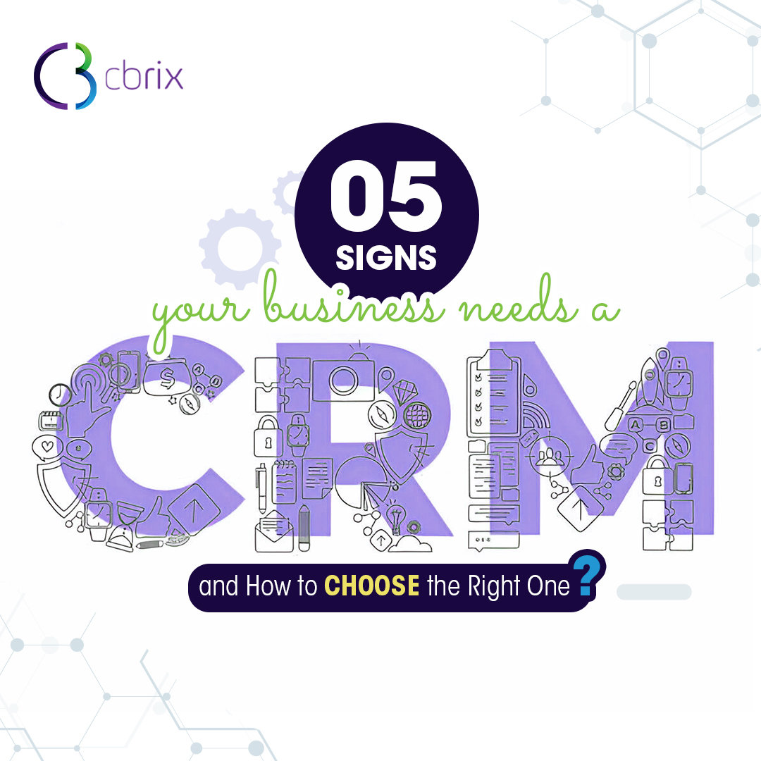 5 Signs Your Business Needs a CRM and How to Choose the Right One